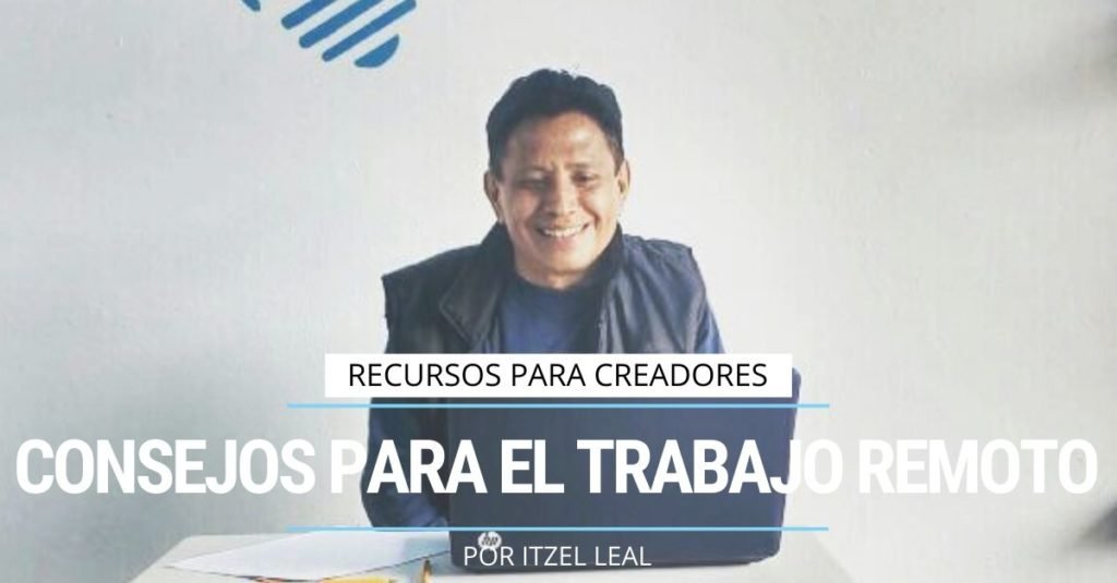 Consejos para el trabajo remoto por itzel leal