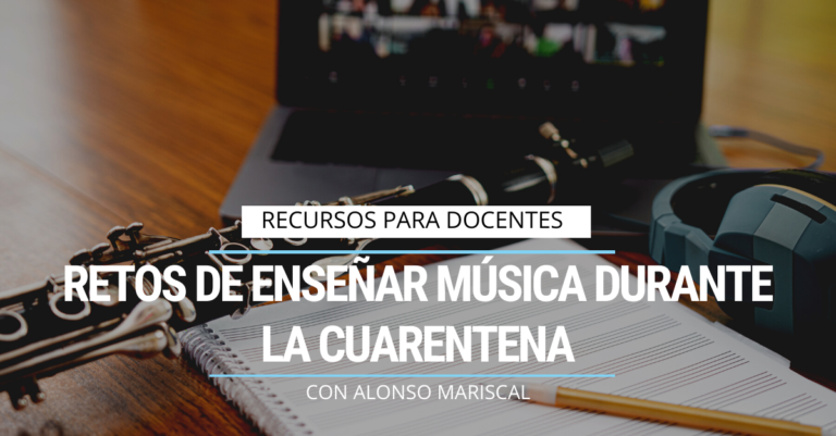 Lee más sobre el artículo Retos de enseñar música durante la cuarentena – Con Alonso Mariscal.