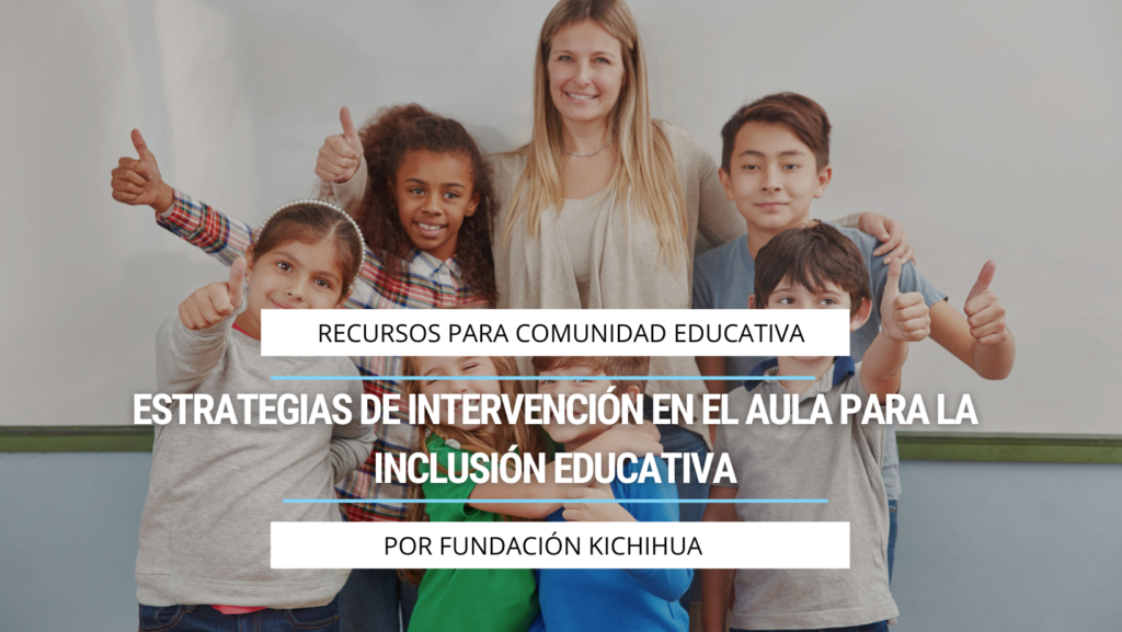 Estrategias de intervención en el aula para la inclusión educativa