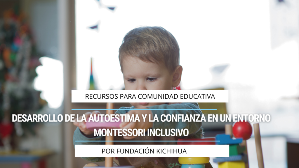 Desarrollo de la autoestima y la confianza en un entorno Montessori inclusivo